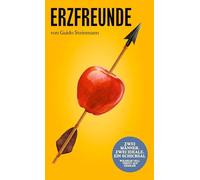 Erzfreunde: Zwei Männer, zwei Ideale, ein Schicksal (Ein mitreißendes Drama im Schatten der Habsburger)