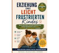 Erziehung die leicht frustrierten Kind: Ein interaktives Arbeitsbuch zur Förderung der emotionalen Selbstregulation, zur Bewältigung von ... zur Schaffung eines friedlicheren Zuhauses