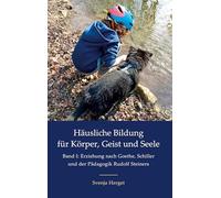Erziehung nach Goethe, Schiller und der Pädagogik Rudolf Steiners: 1