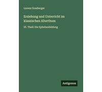 Erziehung und Unterricht im klassischen Alterthum: III. Theil: Die Ephebenbildung