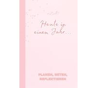 erZielt! Heute in einem Jahr... rosa: Planen, Beten, Reflektieren