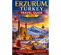 ERZURUM, TURKEY TRAVEL GUIDE 2026 (DISCOVER THE TOP CITIES IN TURKEY 2026 TRAVEL GUIDE)