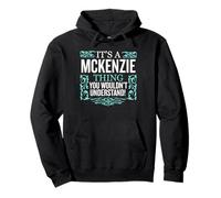 Es algo de Mckenzie que no entenderías hombres y mujeres divertidos Sudadera con Capucha