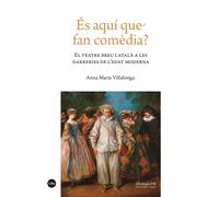 És aquí que fan comèdia? El teatre breu català a les darreries de l'Edat Moderna | Anna Maria Villalonga