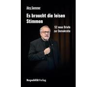 Es braucht die leisen Stimmen: 52 neue Briefe zur Demokratie