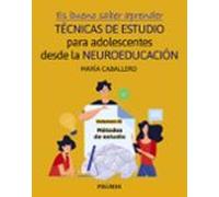 Es Bueno Saber Aprender. TÉCNICAS DE ESTUDIO Para Adolescentes Desde La NEUROEDUCACIÓN Volumen II