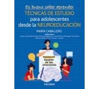 Es Bueno Saber Aprender. TÉCNICAS DE ESTUDIO Para Adolescentes Desde La NEUROEDUCACIÓN Volumen III