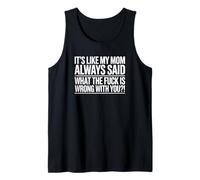 Es como si mi mamá Siempre dijera lo Que la F está Mal contigo? Camiseta sin Mangas