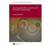 ¿es Compativle Dios Con La Ciencia? Evolucion Y Cosmologia