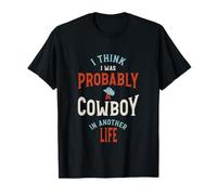 Es Curioso Creo Que Probablemente FUI un Vaquero en Otra Vida Camiseta