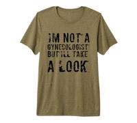 Es Curioso No Soy ginecólogo, Pero echaré un Vistazo sarcástico Camiseta Premium