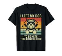 Es curioso que dejé a mi perro para estar aquí, este Better Be Good Retro Camiseta