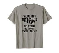 Es Curioso Que hagamos Esto no Porque Sea fácil. Diseño de Texto sarcástico Camiseta