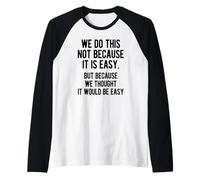 Es Curioso Que hagamos Esto no Porque Sea fácil. Diseño de Texto sarcástico Camiseta Manga Raglan