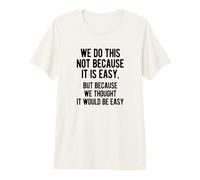 Es Curioso Que hagamos Esto no Porque Sea fácil. Diseño de Texto sarcástico Camiseta Premium