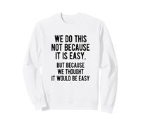 Es Curioso Que hagamos Esto no Porque Sea fácil. Diseño de Texto sarcástico Sudadera