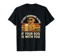 Es Curioso Que no bebas Solo si tu Perro está contigo Camiseta