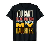 Es Curioso Que no Puedas decirme qué Hacer, no es el Padre de mi Hija Camiseta gráfica económica