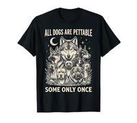 Es Curioso Que Todos los Perros Sean acariciables, Algunos Solo una Vez han Sido Amantes de los Perros Lobo Camiseta