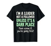 Es Curioso, Soy un líder, no un seguidor, a Menos Que Sea una Cita de Dark Place Camiseta