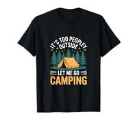 Es demasiado gente afuera Déjame ir de camping Camiseta