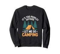 Es demasiado gente afuera Déjame ir de camping Sudadera