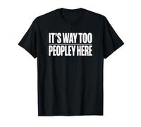 Es Demasiado Gente aquí - Divertido introvertido Camiseta