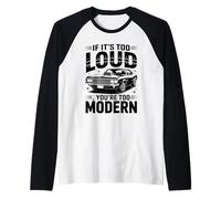 Es Demasiado Ruidoso Arte de Coche Muscular en Blanco y Negro Camiseta Manga Raglan