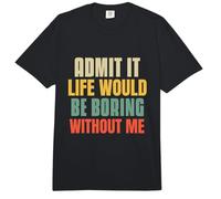 Es Divertido admitirlo, la Vida sería aburrida sin mí. Citas atrevidas Comfort Colors Adult Heavyweight T-Shirt