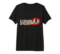 Es Divertido Correr y Hacer Ejercicio. Si me derrumbo, por Favor, Pausa mi Reloj Camiseta Premium