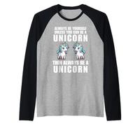 Es Divertido: Sé Siempre tú Mismo a Menos Que Puedas ser un Unicornio Camiseta Manga Raglan