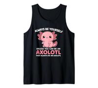 Es Divertido: sé Siempre tú Mismo a Menos Que Seas un Axolotl Adorable Camiseta sin Mangas