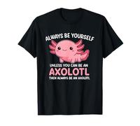 Es Divertido: sé Siempre tú Mismo a Menos Que Seas un Lindo Kawaii de Axolotl Camiseta