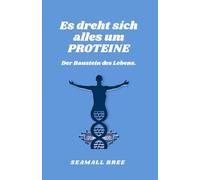 Es dreht sich alles um PROTEINE: Der Baustein des Lebens.