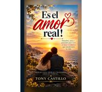 Es el amor real!: ¿Sabes realmente amar? Una búsqueda consciente para comprender el verdadero significado del amor