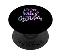 Es el cumpleaños de mi Esposa Divertido Familia Parejas Mujer PopSockets PopGrip Adhesivo