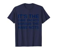 'Es el Have Yachts Versus el Have Nots' Camiseta