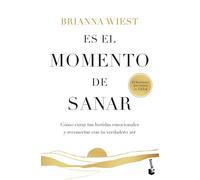 Es el momento de sanar: Cómo curar tus heridas emocionales y reconectar con tu verdadero ser (Vivir Mejor)