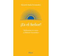 ¡Es el Señor! Reflexiones en torno al Misterio Eucarístico (Albor)