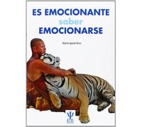 Es emocionante, saber emocionarse: 1 (Gestión Emocional)