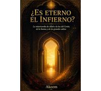 ¿Es eterno el Infierno?: La misericordia de Allah a la luz del Corán, de la Sunna y de los grandes sabios