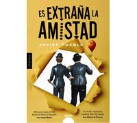 Es extraña la amistad | Javier Puebla