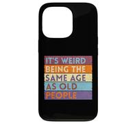 Es extraño Tener la Misma Edad Que Las Personas Mayores Carcasa para iPhone 13 Pro