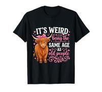 Es extraño Tener la Misma Edad Que los Ancianos Camiseta
