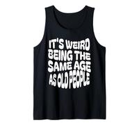 Es extraño Tener la Misma Edad Que los Ancianos, cumpleaños Divertido Camiseta sin Mangas
