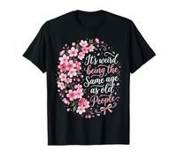 Es extraño Tener la Misma Edad Que los Ancianos Divertido Camiseta