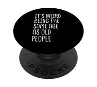 Es extraño Tener la Misma Edad Que los Ancianos Funny Sarcastic PopSockets PopGrip Adhesivo
