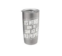 Es extraño tener la misma edad que los ancianos Humor sarcástico Vaso térmico de acero inoxidable de doble pared
