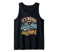 Es extraño Tener la Misma Edad Que los Ancianos Retro Sarcástico Camiseta sin Mangas