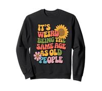 Es extraño Tener la Misma Edad Que los Ancianos Retro Sarcástico Sudadera